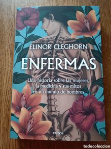 Libros: Enfermas Una historia sobre las mujeres, la medicina y sus mitos Elinor Cleghorn paidos 2022